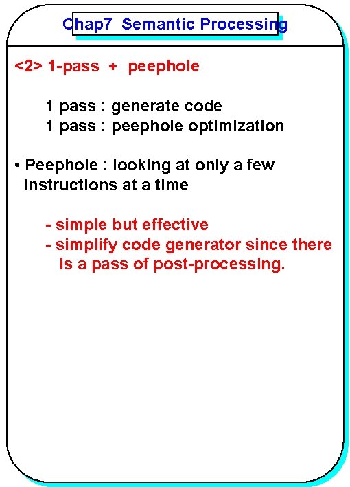 Chap 7 Semantic Processing YANG <2> 1 -pass + peephole 1 pass : generate