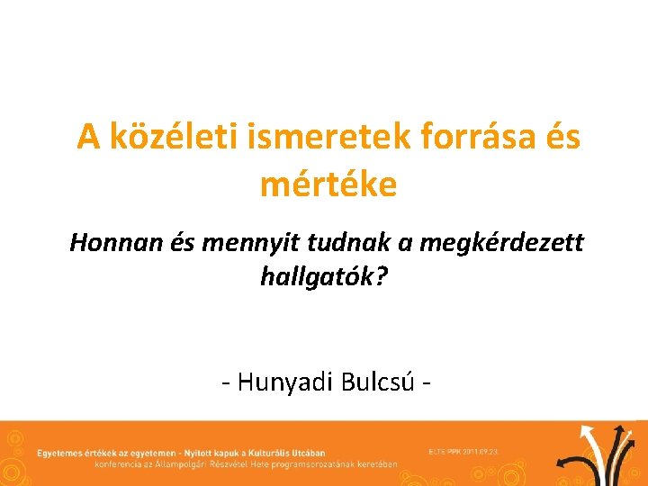 A közéleti ismeretek forrása és mértéke Honnan és mennyit tudnak a megkérdezett hallgatók? -