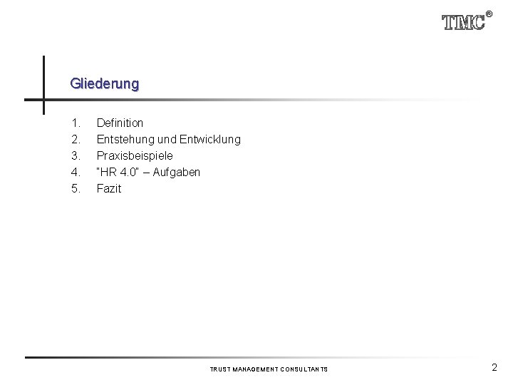 ® Gliederung 1. 2. 3. 4. 5. Definition Entstehung und Entwicklung Praxisbeispiele “HR 4.