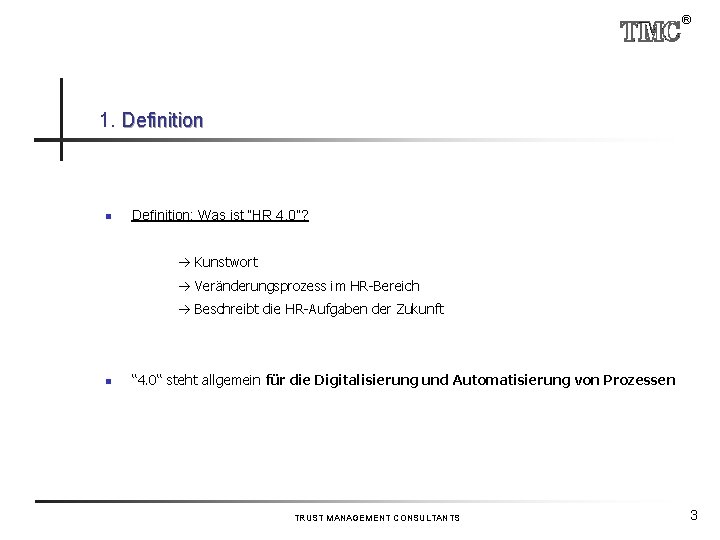 ® 1. Definition n Definition: Was ist “HR 4. 0”? Kunstwort Veränderungsprozess im HR-Bereich