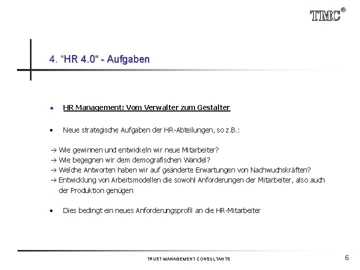 ® 4. “HR 4. 0“ - Aufgaben n HR Management: Vom Verwalter zum Gestalter