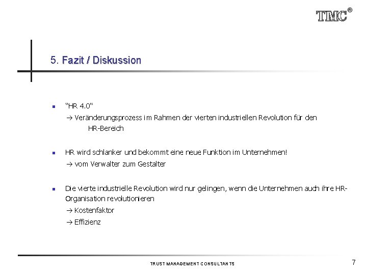 ® 5. Fazit / Diskussion n “HR 4. 0“ Veränderungsprozess im Rahmen der vierten