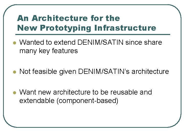 An Architecture for the New Prototyping Infrastructure l Wanted to extend DENIM/SATIN since share