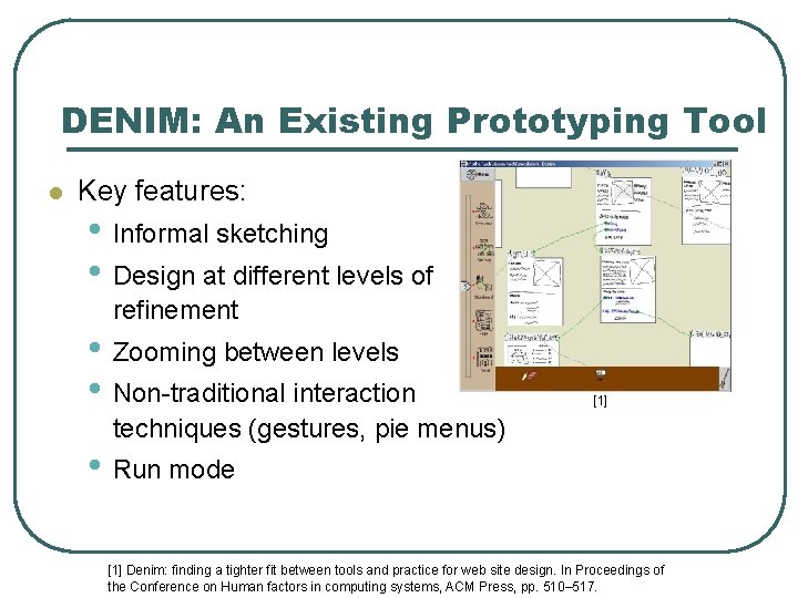 DENIM: An Existing Prototyping Tool l Key features: • Informal sketching • Design at