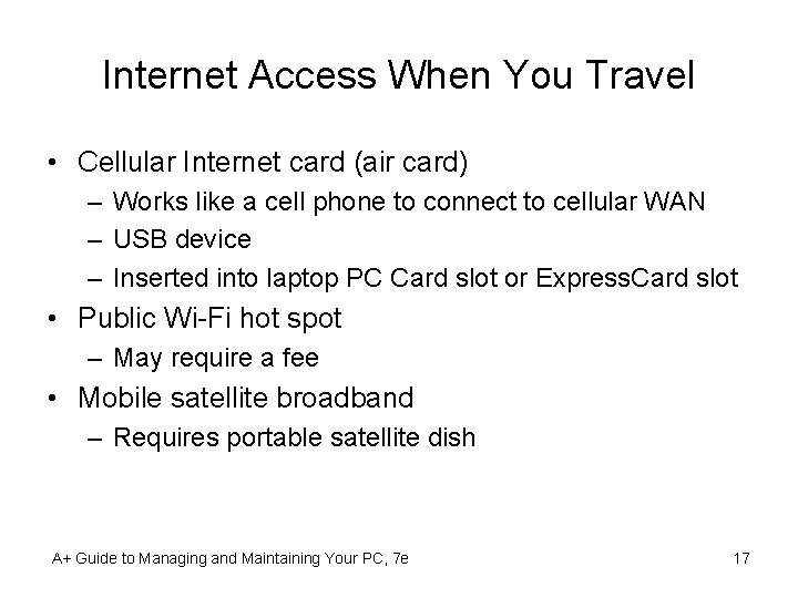 Internet Access When You Travel • Cellular Internet card (air card) – Works like