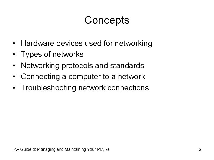 Concepts • • • Hardware devices used for networking Types of networks Networking protocols