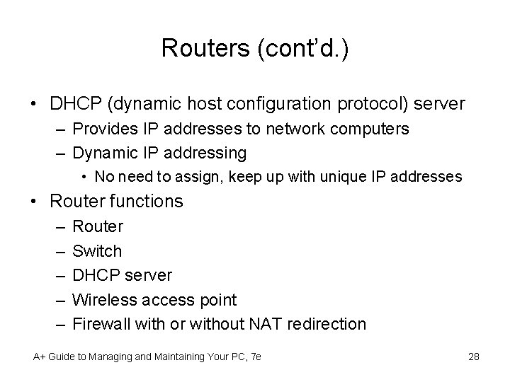 Routers (cont’d. ) • DHCP (dynamic host configuration protocol) server – Provides IP addresses