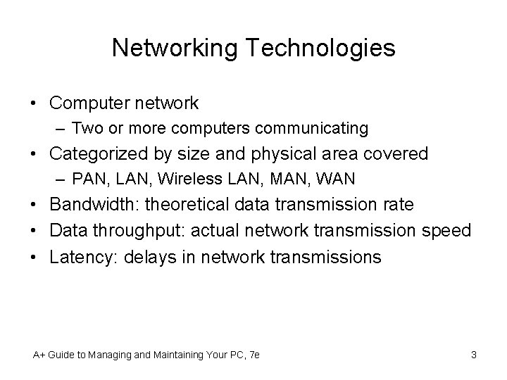 Networking Technologies • Computer network – Two or more computers communicating • Categorized by