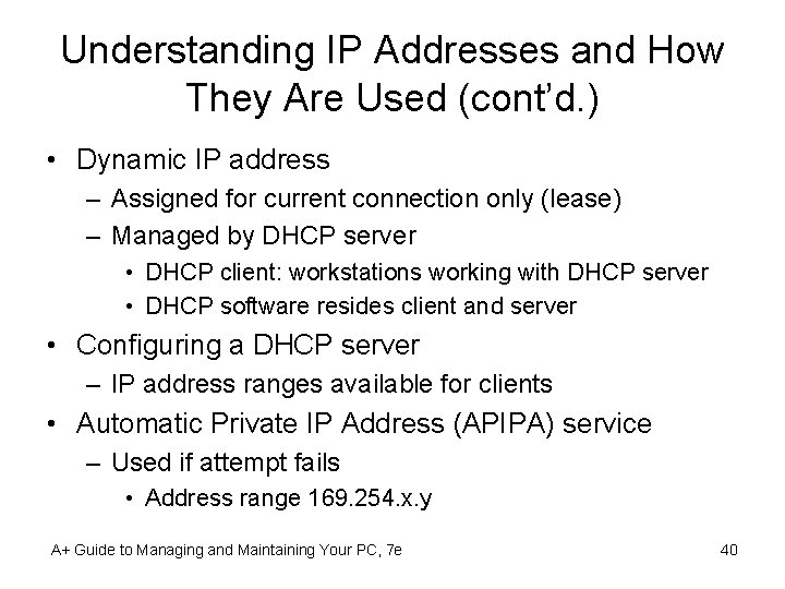 Understanding IP Addresses and How They Are Used (cont’d. ) • Dynamic IP address