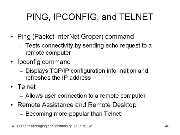 PING, IPCONFIG, and TELNET • Ping (Packet Inter. Net Groper) command – Tests connectivity