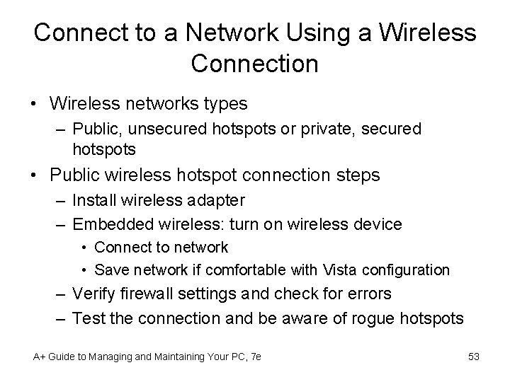 Connect to a Network Using a Wireless Connection • Wireless networks types – Public,