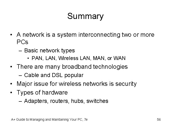 Summary • A network is a system interconnecting two or more PCs – Basic