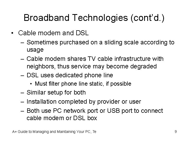 Broadband Technologies (cont’d. ) • Cable modem and DSL – Sometimes purchased on a