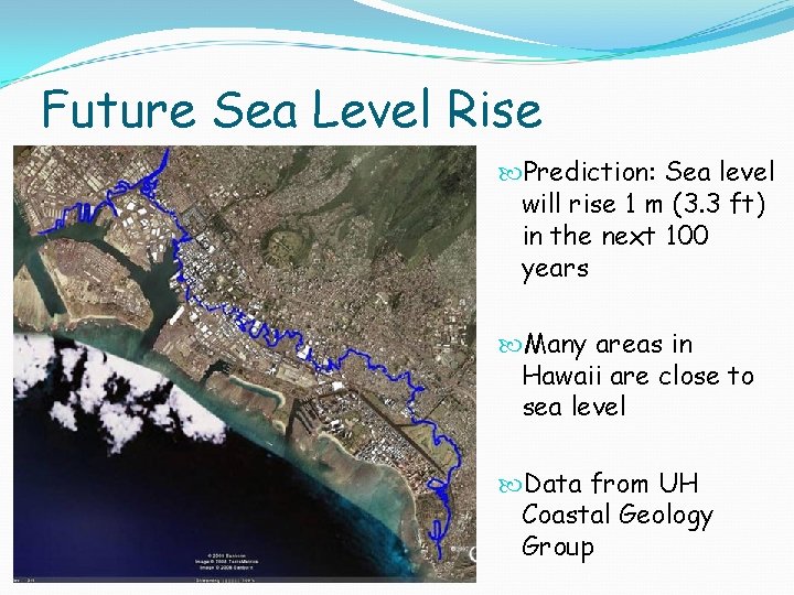 Future Sea Level Rise Prediction: Sea level will rise 1 m (3. 3 ft)