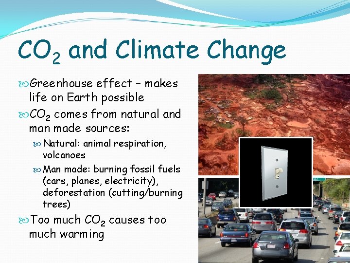 CO 2 and Climate Change Greenhouse effect – makes life on Earth possible CO