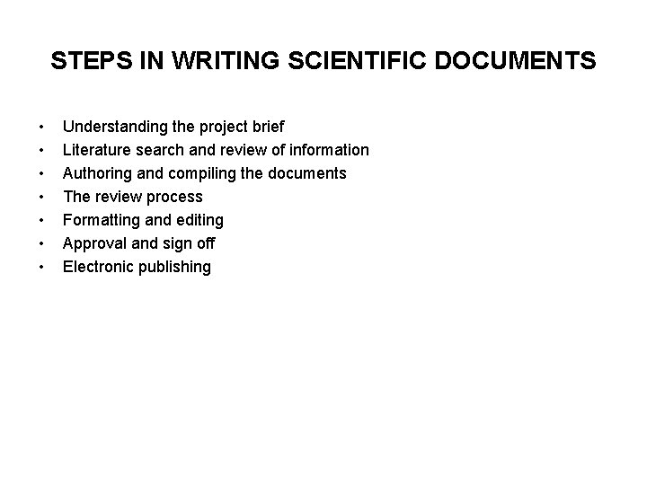STEPS IN WRITING SCIENTIFIC DOCUMENTS • • Understanding the project brief Literature search and