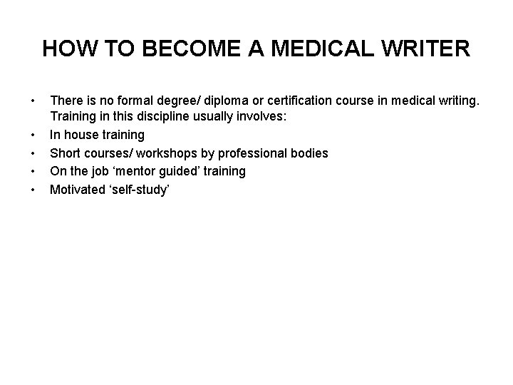 HOW TO BECOME A MEDICAL WRITER • • • There is no formal degree/
