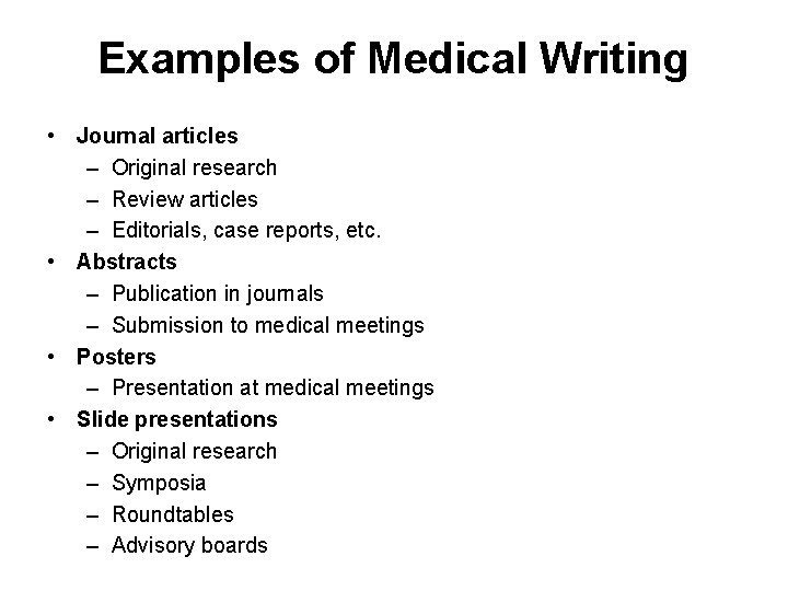 Examples of Medical Writing • Journal articles – Original research – Review articles –