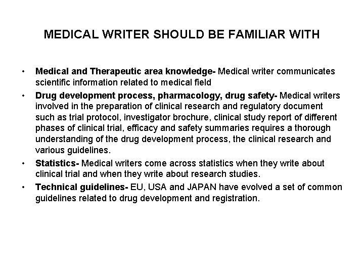 MEDICAL WRITER SHOULD BE FAMILIAR WITH • • Medical and Therapeutic area knowledge- Medical