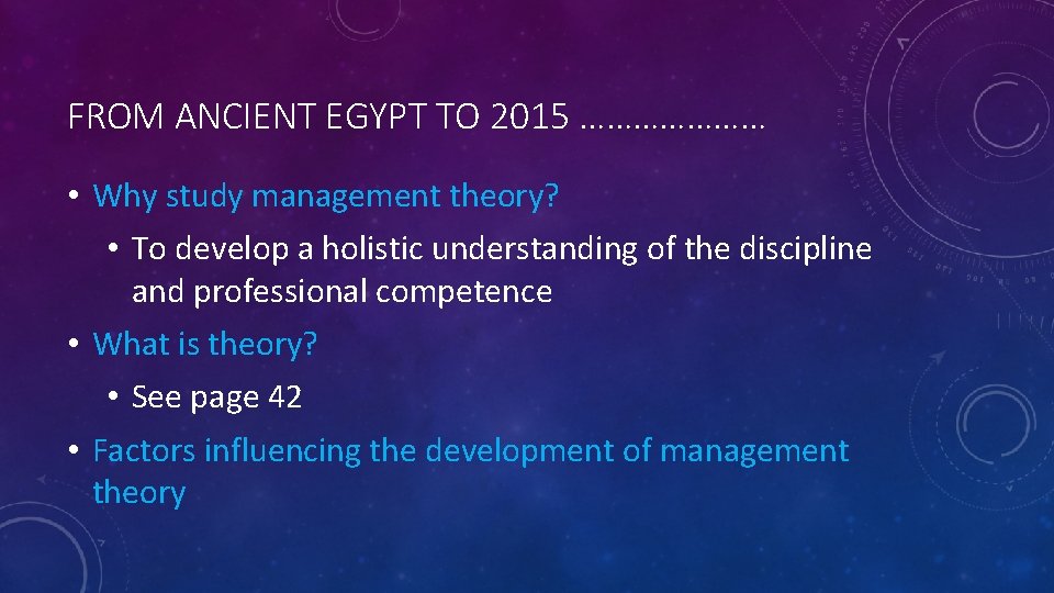 FROM ANCIENT EGYPT TO 2015 ………………… • Why study management theory? • To develop FROM ANCIENT EGYPT TO 2015 ………………… • Why study management theory? • To develop
