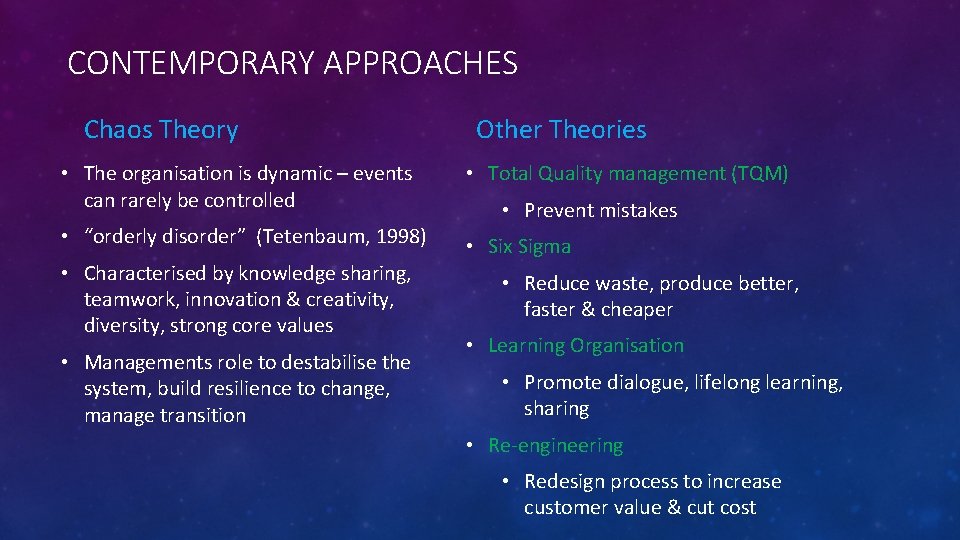 CONTEMPORARY APPROACHES Chaos Theory Other Theories • The organisation is dynamic – events can CONTEMPORARY APPROACHES Chaos Theory Other Theories • The organisation is dynamic – events can