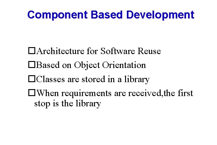 Component Based Development Architecture for Software Reuse Based on Object Orientation Classes are stored