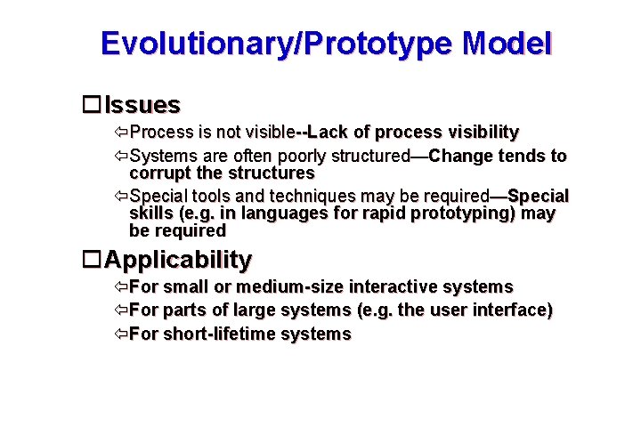 Evolutionary/Prototype Model Issues Process is not visible--Lack of process visibility Systems are often poorly