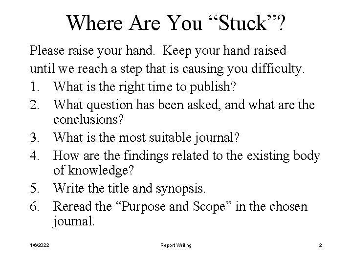 Where Are You “Stuck”? Please raise your hand. Keep your hand raised until we