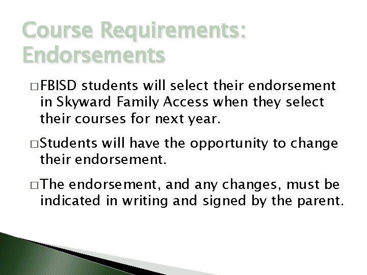 Course Requirements: Endorsements � FBISD students will select their endorsement in Skyward Family Access