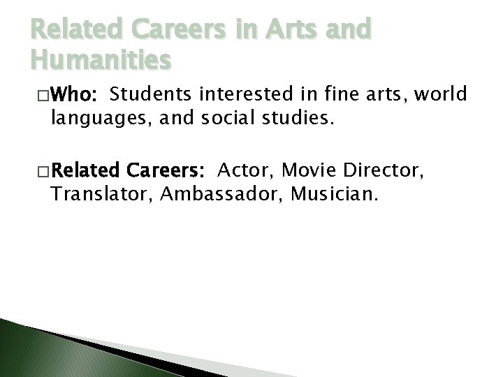 Related Careers in Arts and Humanities � Who: Students interested in fine arts, world