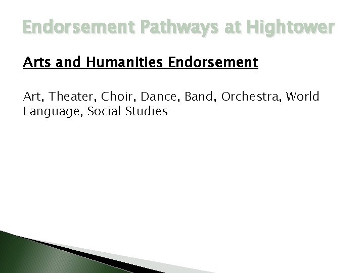 Endorsement Pathways at Hightower Arts and Humanities Endorsement Art, Theater, Choir, Dance, Band, Orchestra,