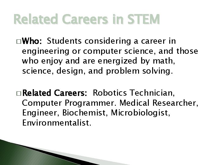 Related Careers in STEM � Who: Students considering a career in engineering or computer