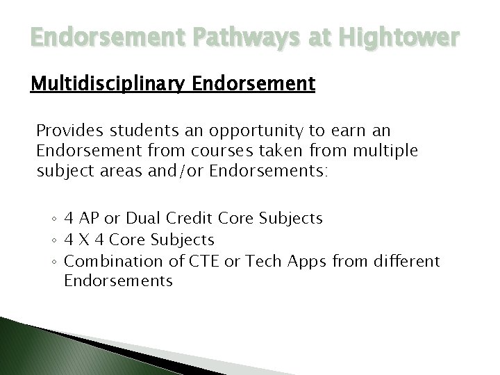 Endorsement Pathways at Hightower Multidisciplinary Endorsement Provides students an opportunity to earn an Endorsement