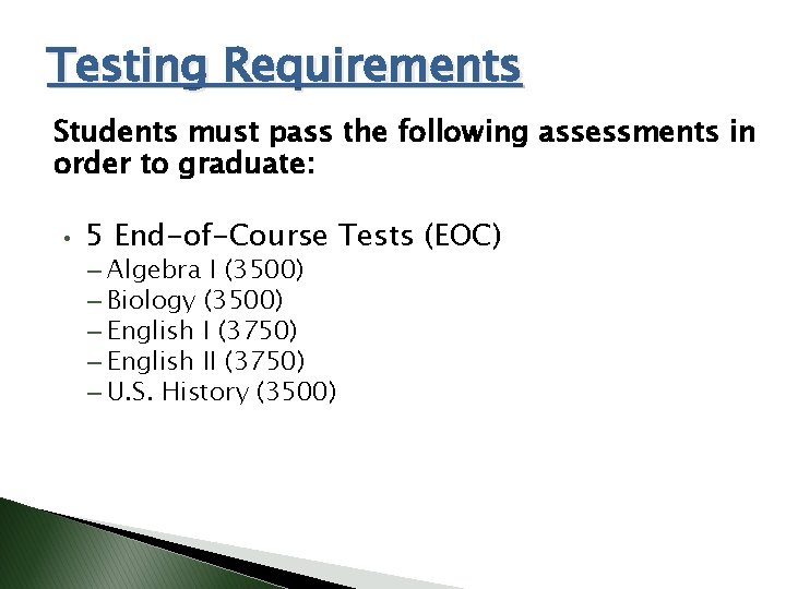 Testing Requirements Students must pass the following assessments in order to graduate: • 5