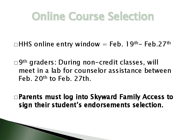 Online Course Selection � HHS online entry window = Feb. 19 th- Feb. 27