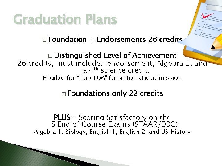 Graduation Plans � Foundation + Endorsements 26 credits � Distinguished Level of Achievement 26