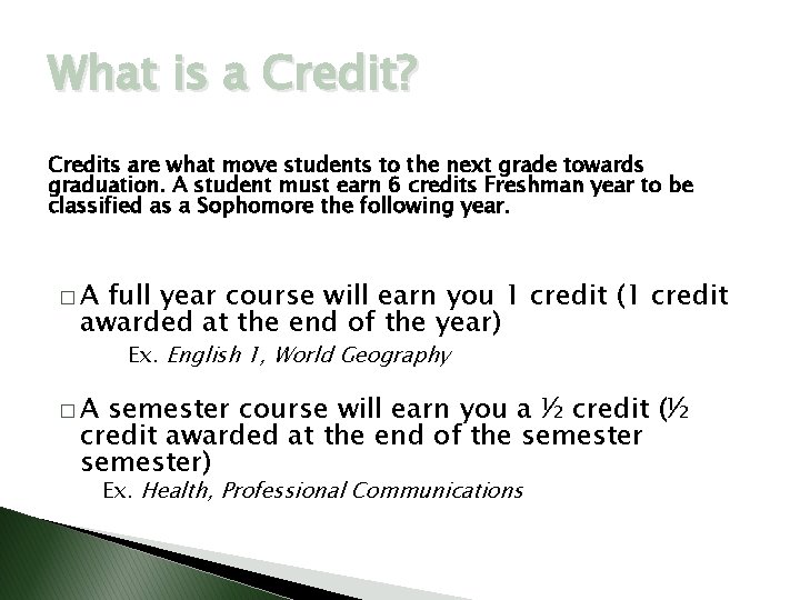 What is a Credit? Credits are what move students to the next grade towards