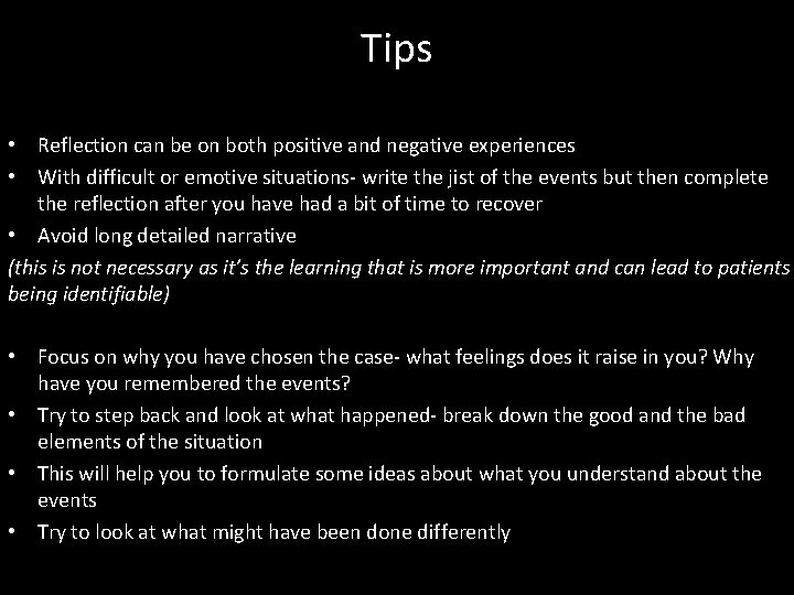 Tips • Reflection can be on both positive and negative experiences • With difficult