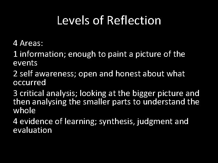 Levels of Reflection 4 Areas: 1 information; enough to paint a picture of the