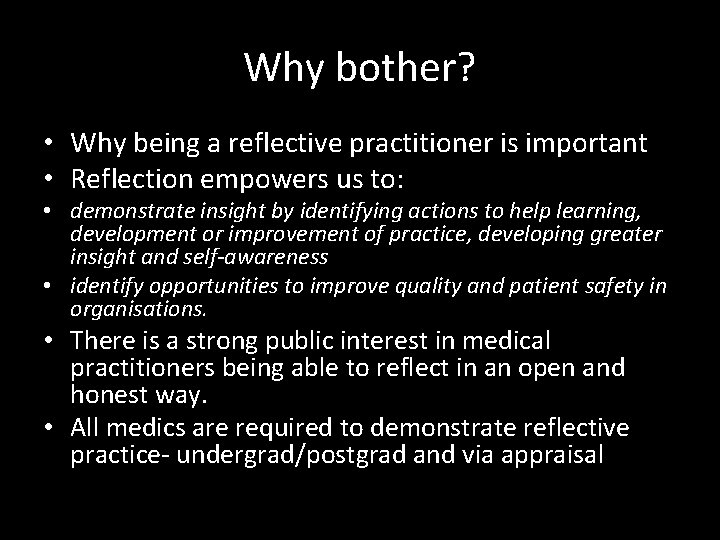 Why bother? • Why being a reflective practitioner is important • Reflection empowers us
