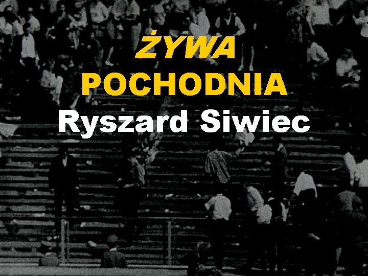 ŻYWA POCHODNIA Ryszard Siwiec 