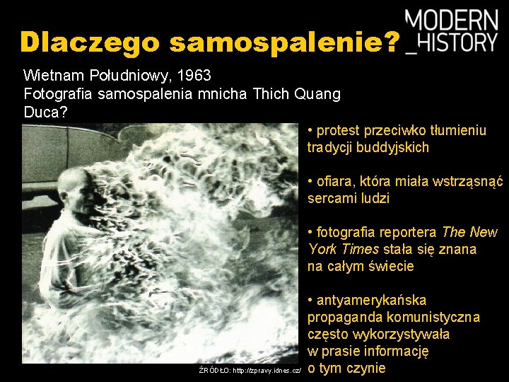 Dlaczego samospalenie? Wietnam Południowy, 1963 Fotografia samospalenia mnicha Thich Quang Duca? • protest przeciwko