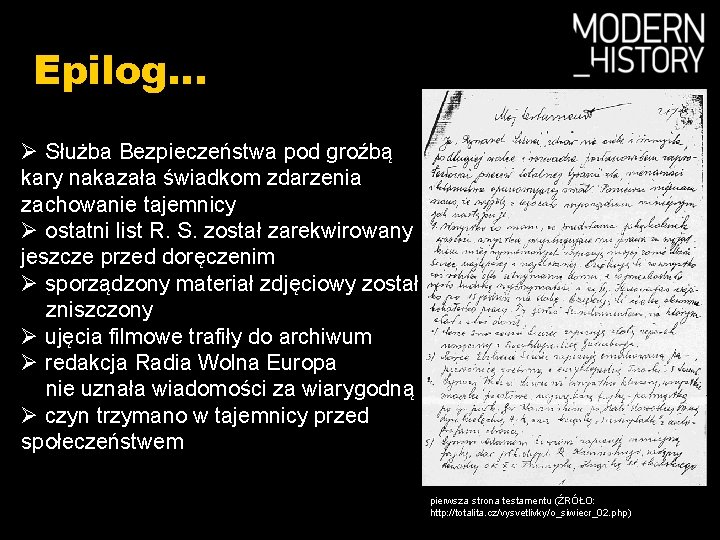 Epilog. . . Ø Służba Bezpieczeństwa pod groźbą kary nakazała świadkom zdarzenia zachowanie tajemnicy