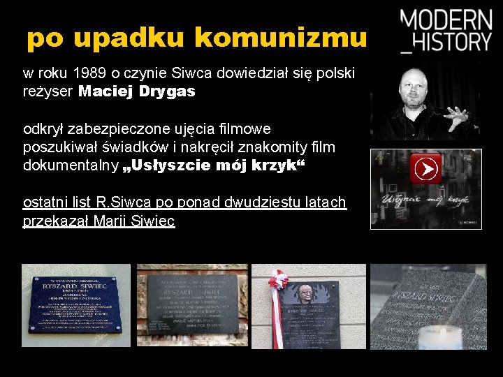 po upadku komunizmu w roku 1989 o czynie Siwca dowiedział się polski reżyser Maciej