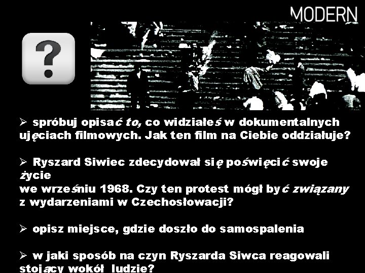 Ø spróbuj opisać to, co widziałeś w dokumentalnych ujęciach filmowych. Jak ten film na