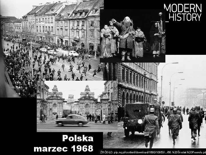 Polska marzec 1968 ŹRÓDŁO: pip. nq. pl/content/download/1680/10853/. . . /68. %20Środek%20 Peerelu. pd Polska marzec 1968 ŹRÓDŁO: pip. nq. pl/content/download/1680/10853/. . . /68. %20Środek%20 Peerelu. pd
