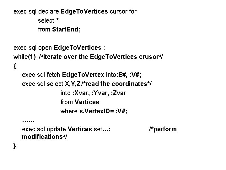 exec sql declare Edge. To. Vertices cursor for select * from Start. End; exec