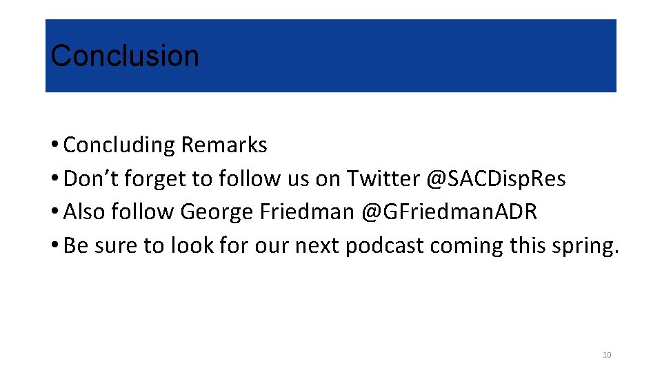 Conclusion • Concluding Remarks • Don’t forget to follow us on Twitter @SACDisp. Res