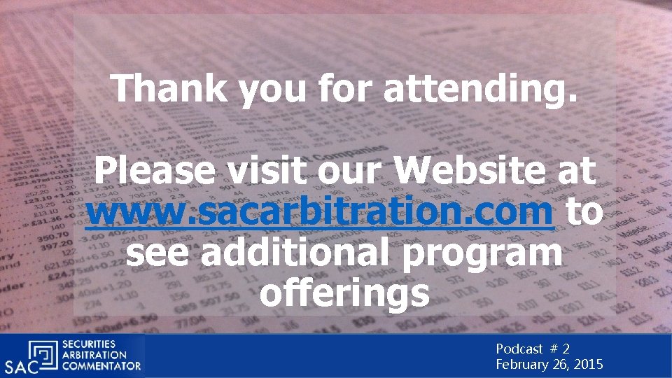 Thank you for attending. Please visit our Website at www. sacarbitration. com to see