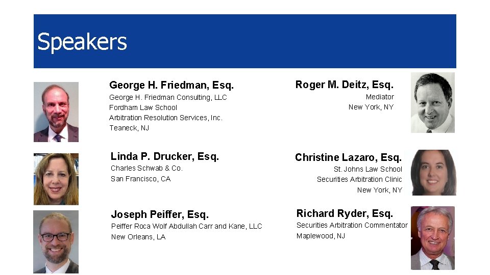 Speakers George H. Friedman, Esq. George H. Friedman Consulting, LLC Fordham Law School Arbitration